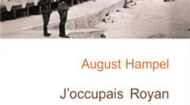 Brigitte Colle-Lindenau pour August Hampel: J’occupais Royan (1943-45)aux Editions Croît-Vif