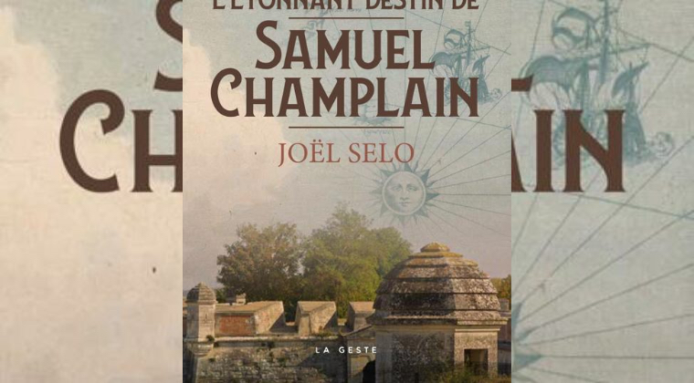 Joël Selo pour « L’étonnant destin de Samuel Champlain »