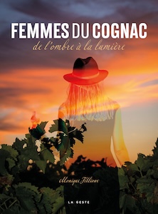 Monique Fillioux - Femmes du Cognac, de l’ombre à la lumière