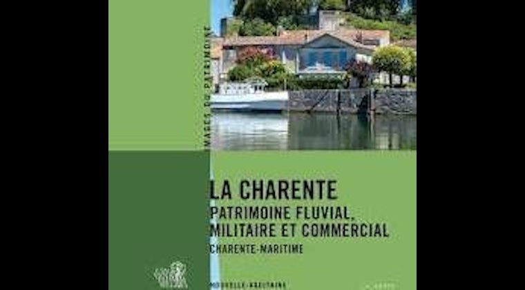 Pascale Moisdon pour « La Charente, patrimoine fluvial, militaire et commercial »