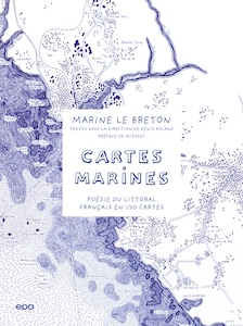 Marine Le Breton - Cartes Marines, Poésie du littoral français en 130 cartes